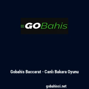 Gobahis Baccarat - Canlı Bakara Oyunu