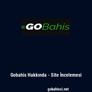 Gobahis Hakkında - Site İncelemesi