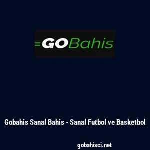 Gobahis Sanal Bahis - Sanal Futbol ve Basketbol